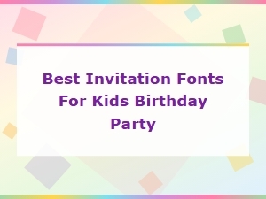 Best Invitation Fonts for Kids Birthday Party Invitations
