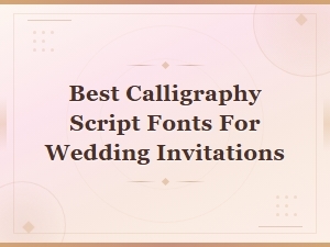 Best Calligraphy Script Fonts for Wedding Invitations