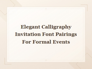 Elegant Calligraphy Font Pairings for Formal Event Invitations