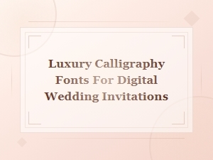 Luxury Calligraphy Script Fonts for Digital Wedding Invitations