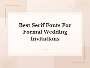 Best Serif Fonts for Elegant Wedding Invitations