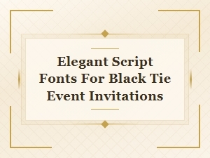 Elegant Script Fonts for Black Tie Event Invitations